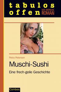 Muschi-Sushi - Eine frech-geile Geschich te