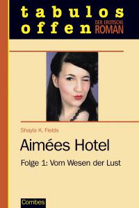 Aimées Hotel - Folge 1: Vom Wesen der Lu st