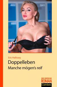 DOPPELLEBEN, MANCHE MÖGENS REIF